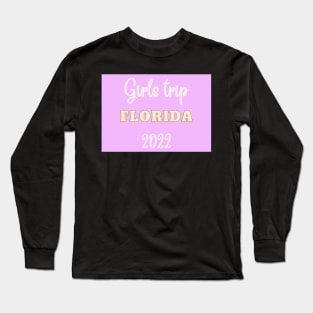 Girls trip Florida in 2022 Long Sleeve T-Shirt